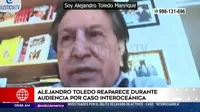 Caso Interoceánica: Alejandro Toledo reapareció en audiencia