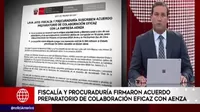 Caso Lava Jato: Fiscalía y Procuraduría firmaron acuerdo preparatorio de colaboración eficaz con Aenza