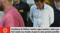 Caso Wilbur Castillo: familiares piden justicia y extradición de 'Servando'
