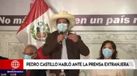 Pedro Castillo ante la prensa extranjera: "Democráticamente tiene que haber una salida"