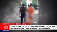 Cercado de Lima: Vendedor de droga se desnudó en plena detención para evitar ser trasladado a la comisaría 