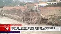 Chaclacayo: Parte de muro de contención colapsó por aumento de caudal del río Rímac