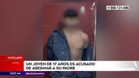 Chiclayo: Joven de 17 años es acusado de asesinar a su padre