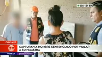 Chiclayo: Policía capturó a hombre sentenciado a cadena perpetua por abusar de su hijastra