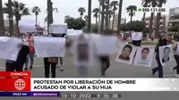 Chincha: Protestan por liberación de hombre acusado de violar a su hija