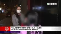 Chorrillos: Marcas roban 10 mil dólares a mujer que retiró dinero del banco