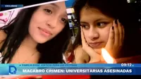 Chosica: investigan macabro asesinato de dos universitarias