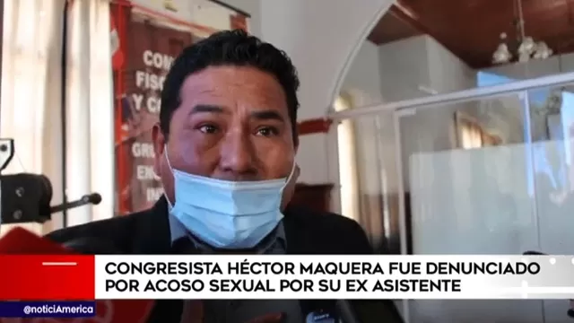Congresista Héctor Maquera fue denunciado por acoso sexual por su exasistente