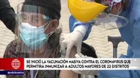 COVID-19: Inició la vacunación masiva que permitirá inmunizar a mayores de 80 años de 22 distritos de Lima