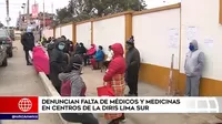 COVID-19: Denuncian falta de médicos y medicamentos en centros de Diris Lima Sur