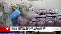 COVID-19 en Tacna: Alertan que las 28 camas UCI de los hospitales están ocupadas