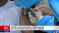 COVID-19: Vacunación a personas de 58 y 59 años se iniciará en Lima y Callao este viernes 25