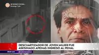 Crimen en San Martín de Porres: Descuartizador de mujer fue asesinado apenas ingresó a penal