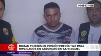 Crimen en San Miguel: Poder Judicial dictó 9 meses de prisión preventiva para implicados en asesinato