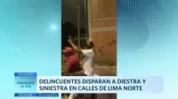 Delincuentes disparan a diestra y siniestra en calles de Lima Norte 