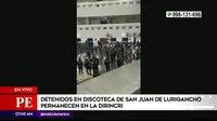 Detenidos en discoteca de San Juan de Lurigancho permanecen en la Dirincri