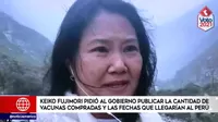 Elecciones 2021: Keiko Fujimori pidió al Gobierno publicar la cantidad de vacunas compradas y su fecha de llegada