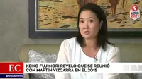 Elecciones 2021: Keiko Fujimori señaló que se reunió con Martín Vizcarra en 2015
