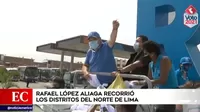 Elecciones 2021: Rafael López Aliaga recorrió los distritos del norte de Lima