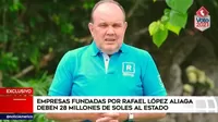 Empresas fundadas por Rafael López Aliaga deben S/28 millones al Estado