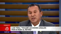 Excomandante PNP Luis Vera: "Tomaré acciones legales por mi pase a retiro"