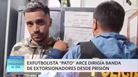 Exfutbolista 'Pato' Arce dirigía banda de extorsionadores desde prisión