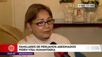 Familiares de peruanos asesinados en Estados Unidos piden visa humanitaria