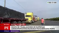 La Libertad: Trabajadores agroindustriales bloquearon nuevamente la Panamericana Norte