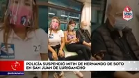 Policía suspendió mitin de Hernando de Soto en San Juan de Lurigancho