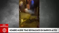 Hombre muere tras ser baleado en Barrios Altos