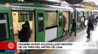 Hombre murió acuchillado dentro de un tren del Metro de Lima