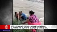 Huachipa: Dos personas fueron arrastradas por el río Rímac durante un bautizo