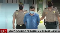 Huachipa: sujeto atacó con pico de botella a su pareja e hija 
