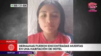 Huacho: Dos hermanas desaparecidas fueron halladas muertas en hotel