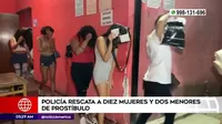 Huarochirí: Policía rescató a diez mujeres y dos menores de prostíbulo