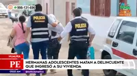 Huaura: Hermanas adolescentes mataron a delincuente que entró a su vivienda