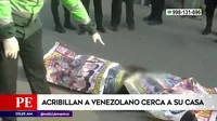 Huaycán: Acribillan a venezolano cerca a su casa