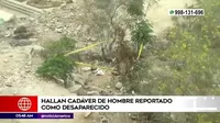 Huaycán: Hallan cadáver de hombre reportado como desaparecido