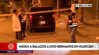 Huaycán: Sicarios asesinaron a dos hermanos