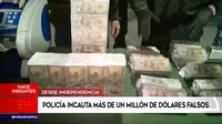 Independencia: Policía incauta más de un millón de dólares falsos