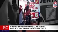 Intervienen una reunión social realizada en un local de Perú Libre en Ica