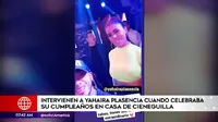 Intervienen a Yahaira Plasencia cuando celebraba su cumpleaños en una casa de Cieneguilla