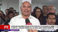 Joaquín Ramírez gana elección en Cajamarca pese a que Jurado Especial lo declaró improcedente
