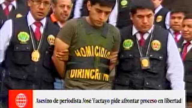 José Yactayo: asesino de periodista pide afrontar juicio en libertad