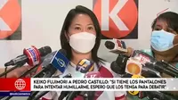 Keiko Fujimori a Pedro Castillo: Si tiene los pantalones para humillarme, espero que los tenga para debatir