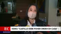 Keiko Fujimori: Lo primero que tiene que hacer Pedro Castillo es poner orden en casa
