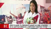 Keiko Fujimori: “Presidente Sagasti no debe interferir en mi legítimo derecho a defender nuestros votos"