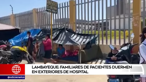 Lambayeque: familiares de pacientes duermen en exteriores de hospital