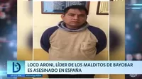 Loco Aroni: Líder de Los malditos de Bayóbar fue asesinado en España