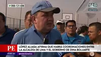 López Aliaga afirmó que habrá coordinaciones entre la alcaldía de Lima y el gobierno de Dina Boluarte